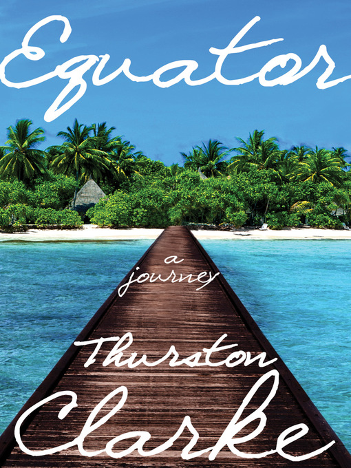 Title details for Equator by Thurston Clarke - Available